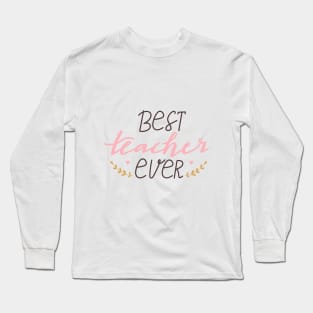 Best teacher ever typography print. Long Sleeve T-Shirt